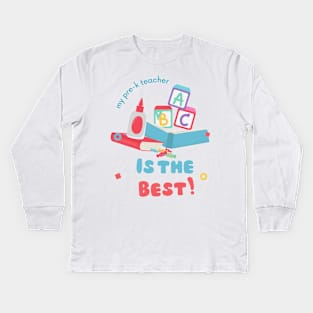 My pre-k teacher is the best! Kids Long Sleeve T-Shirt